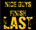 Nice Guys Finish Last 