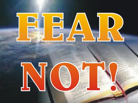 Fear Not!